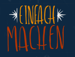 Einfach machen! Einfach machen!
